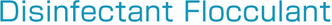 Disinfectant Flocculant